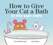 Cover of How to Give Your Cat a Bath in Five Easy Steps
