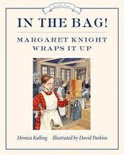 Cover of In the Bag! Margaret Knight Wraps It Up